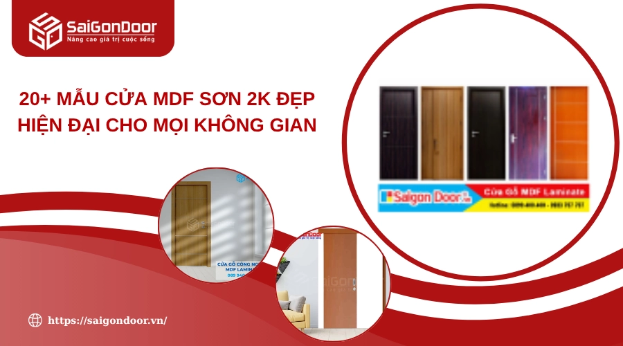 20+ Mẫu Cửa MDF Sơn 2K Đẹp Hiện Đại Cho Mọi Không Gian 20+ Mẫu Cửa MDF Sơn 2K Đẹp Hiện Đại Cho Mọi Không Gian