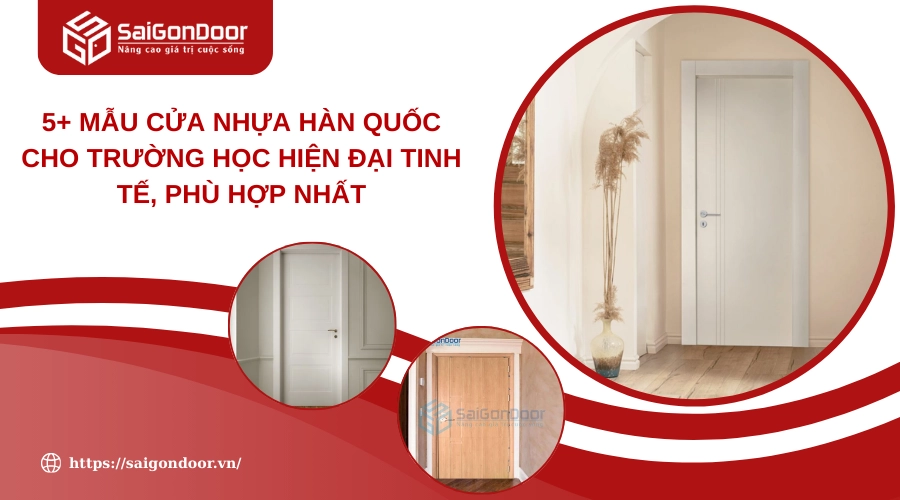 5+ Mẫu Cửa Nhựa Hàn Quốc Cho Trường Học Hiện Đại Tinh Tế, Phù Hợp Nhất