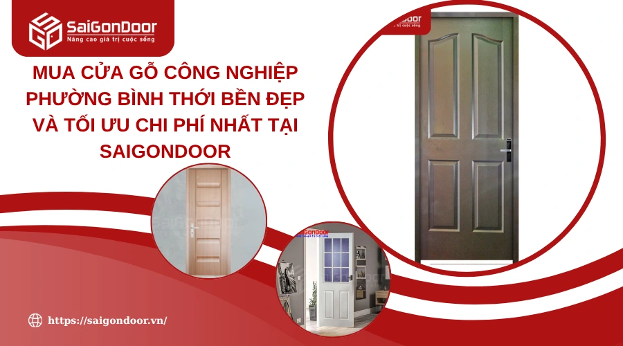 Mua Cửa Gỗ Công Nghiệp Phường Bình Thới Bền Đẹp Và Tối Ưu Chi Phí Nhất Tại Saigondoor