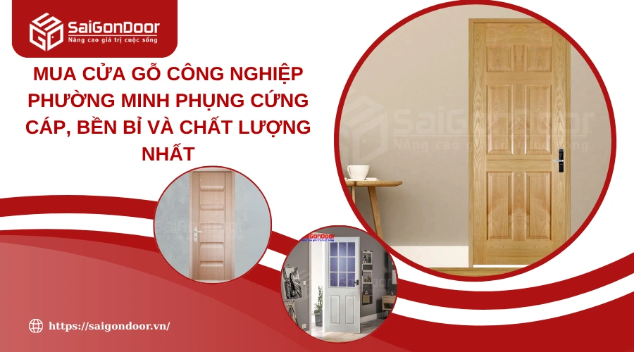 Mua Cửa Gỗ Công Nghiệp Phường Minh Phụng Cứng Cáp, Bền Bỉ Và Chất Lượng Nhất