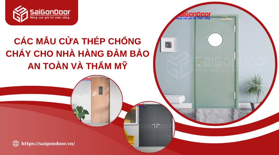 Các Mẫu Cửa Thép Chống Cháy Cho Nhà Hàng Đảm Bảo An Toàn Và Thẩm Mỹ