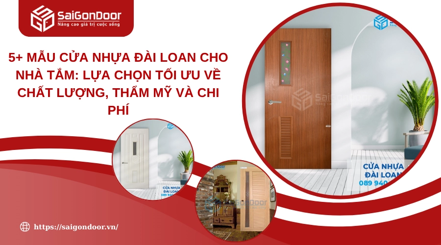 5+ Mẫu Cửa Nhựa Đài Loan Cho Nhà Tắm: Lựa Chọn Tối Ưu Về Chất Lượng, Thẩm Mỹ và Chi Phí