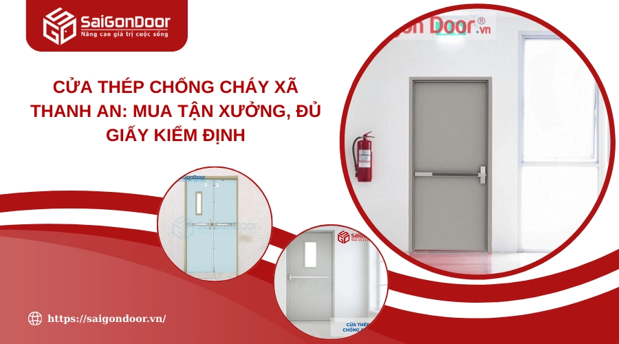 Cửa Thép Chống Cháy Xã Thanh An: Mua Tận Xưởng, Đủ Giấy Kiểm Định