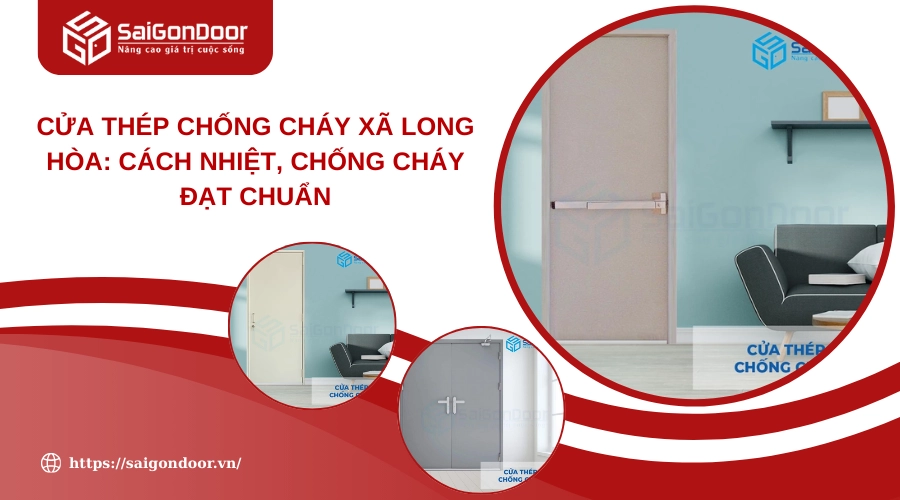 Cửa Thép Chống Cháy Xã Long Hòa: Cách Nhiệt, Chống Cháy Đạt Chuẩn