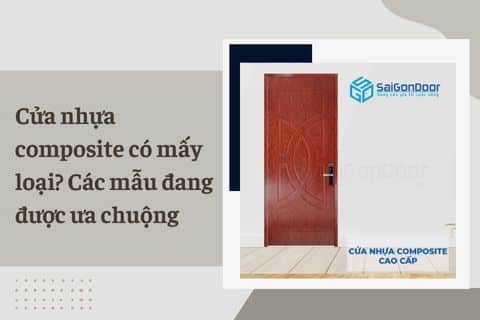 Cửa nhựa composite có mấy loại? Các mẫu đang được ưa chuộng