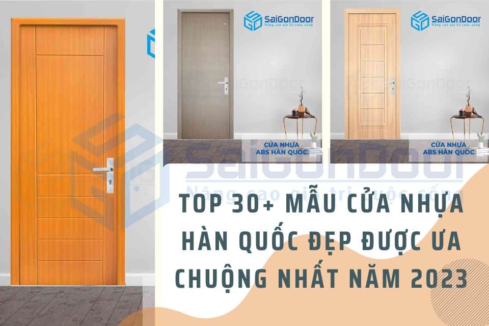 Top 30+ mẫu cửa nhựa Hàn Quốc đẹp được ưa chuộng nhất năm 2023