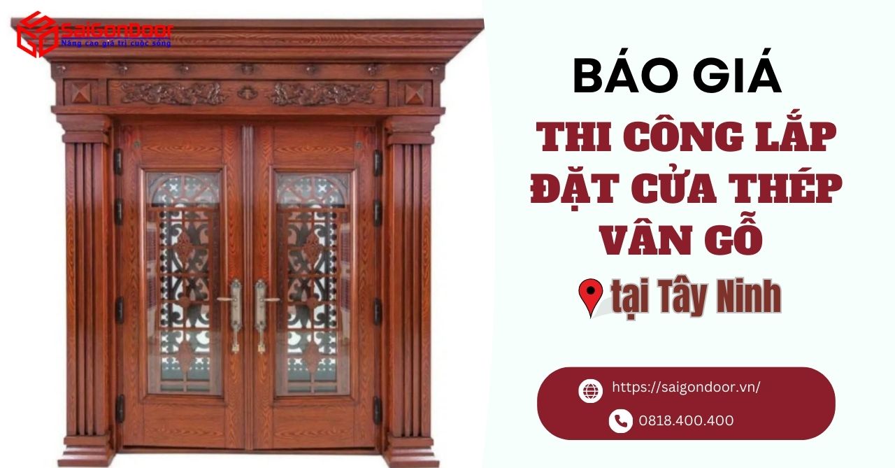 Báo giá thi công cửa thép vân gỗ Tây Ninh