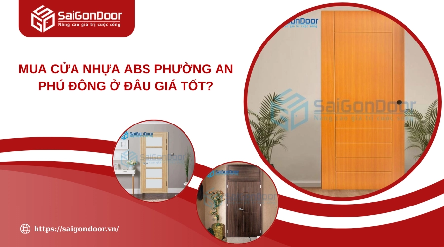 Mua Cửa Nhựa ABS Phường An Phú Đông Ở Đâu Giá Tốt?