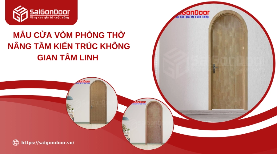 Mẫu Cửa Vòm Phòng Thờ Nâng Tầm Kiến Trúc Không Gian Tâm Linh 