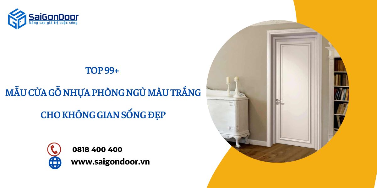 Top 99+ Mẫu Cửa Gỗ Nhựa Phòng Ngủ Màu Trắng Cho Không Gian Sống Đẹp