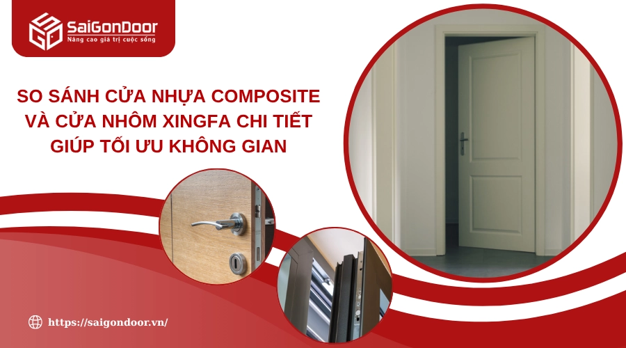 So Sánh Cửa Nhựa Composite Và Cửa Nhôm Xingfa Chi Tiết Giúp Tối Ưu Không Gian So Sánh Cửa Nhựa Composite Và Cửa Nhôm Xingfa Chi Tiết Giúp Tối Ưu Không Gian