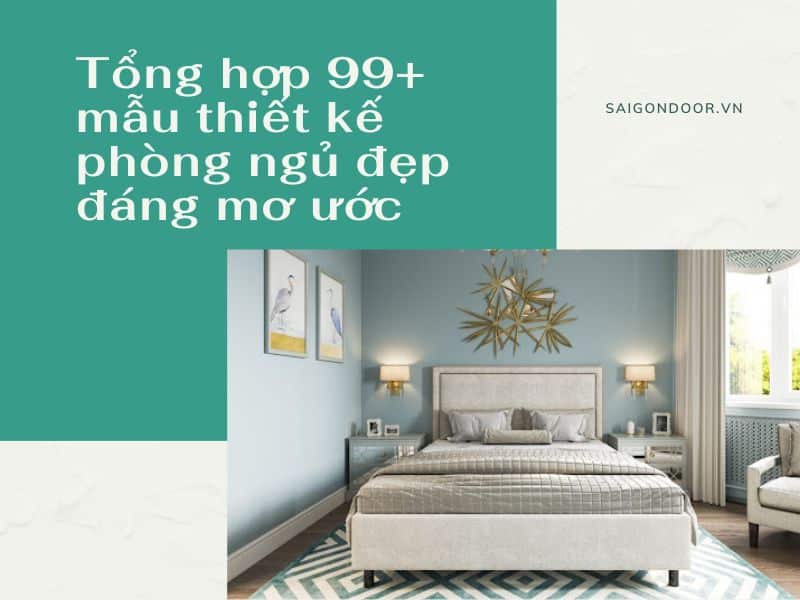 Tổng hợp 99+ mẫu thiết kế phòng ngủ đẹp đáng mơ ước