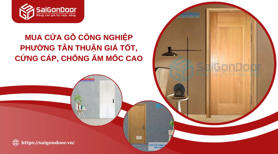 Mua Cửa Gỗ Công Nghiệp Phường Tân Thuận Giá Tốt, Cứng Cáp, Chống Ẩm Mốc Cao