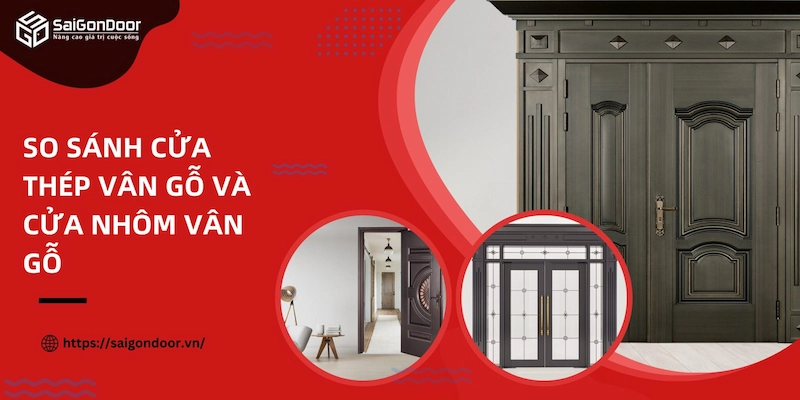 Tổng quan về cửa thép vân gỗ và cửa nhôm vân gỗ