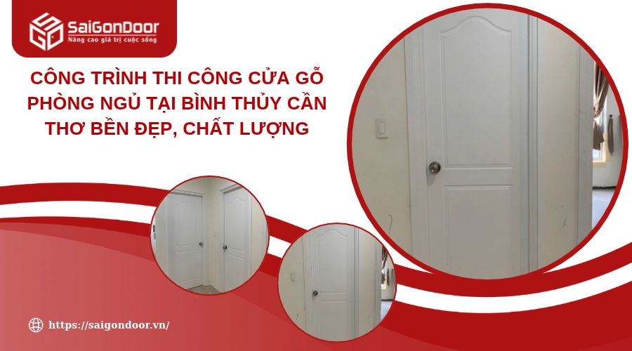 Công Trình Thi Công Cửa Gỗ Phòng Ngủ Tại Bình Thủy Cần Thơ Bền Đẹp, Chất Lượng