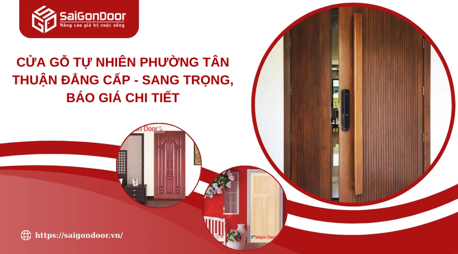 Cửa Gỗ Tự Nhiên Phường Tân Thuận Đẳng Cấp - Sang Trọng, Báo Giá Chi Tiết