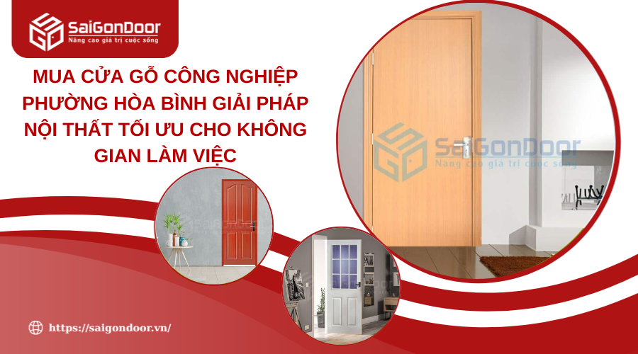 Mua Cửa Gỗ Công Nghiệp Phường Hòa Bình Giải Pháp Nội Thất Tối Ưu Cho Không Gian Làm Việc
