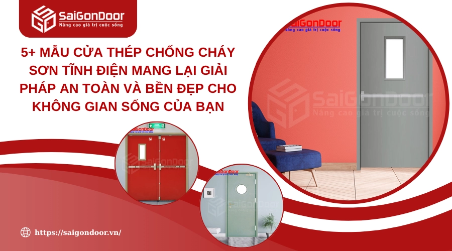 5+ Mẫu Cửa Thép Chống Cháy Sơn Tĩnh Điện Mang Lại Giải Pháp An Toàn Và Bền Đẹp Cho Không Gian Sống Của Bạn