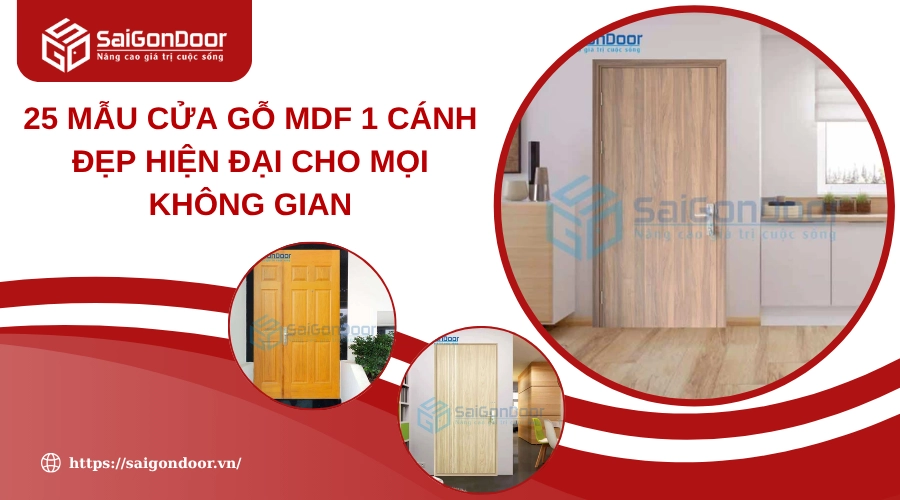 25 Mẫu Cửa Gỗ MDF 1 Cánh Đẹp Hiện Đại Cho Mọi Không Gian 25 Mẫu Cửa Gỗ MDF 1 Cánh Đẹp Hiện Đại Cho Mọi Không Gian
