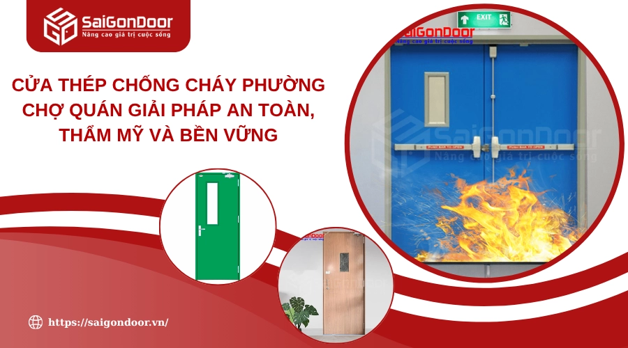 Cửa Thép Chống Cháy Phường Chợ Quán Giải Pháp An Toàn, Thẩm Mỹ và Bền Vững