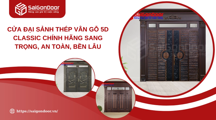 Cửa Đại Sảnh Thép Vân Gỗ 5D Classic Chính Hãng Sang Trọng, An Toàn, Bền Lâu