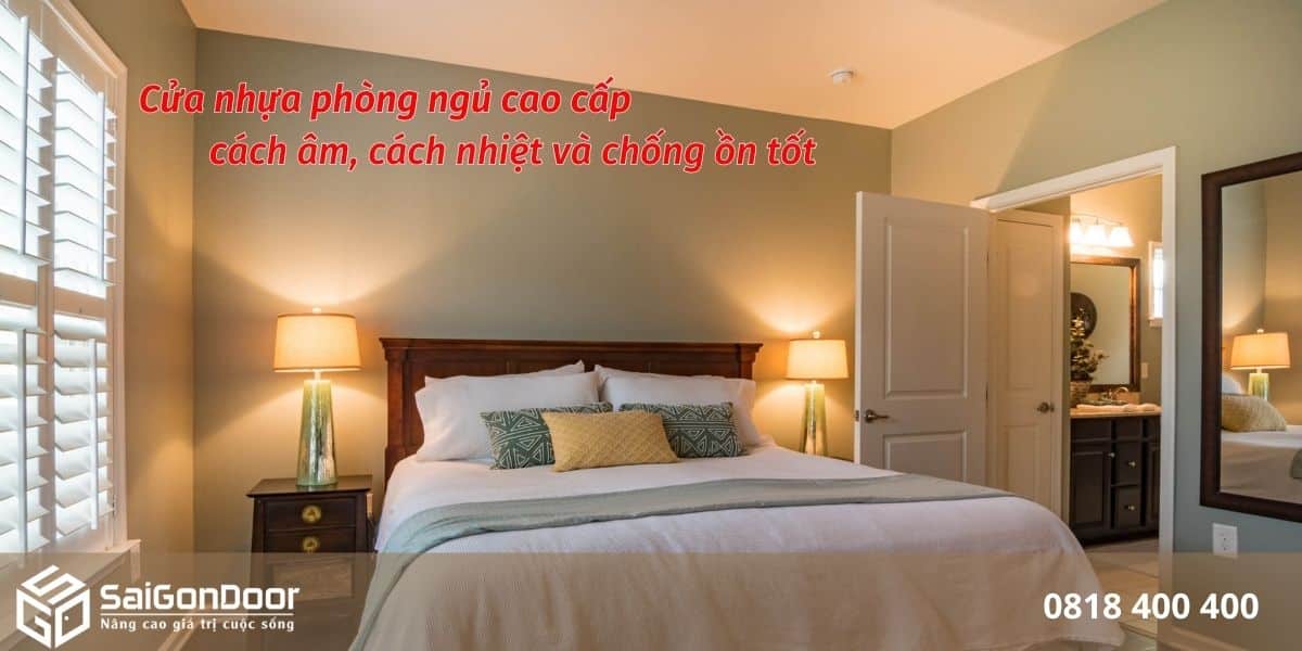 Cửa nhựa phòng ngủ của SaiGonDoor có lớp cách âm tốt