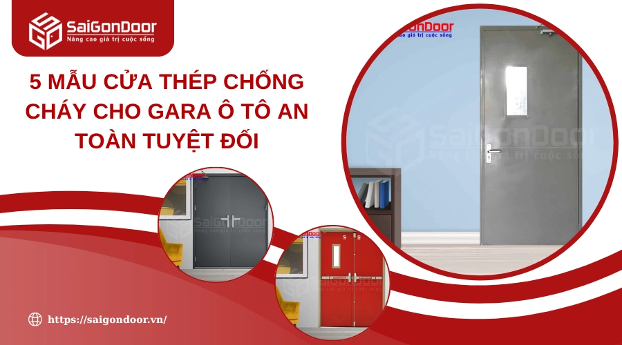 5 Mẫu Cửa Thép Chống Cháy Cho Gara Ô Tô An Toàn Tuyệt Đối
