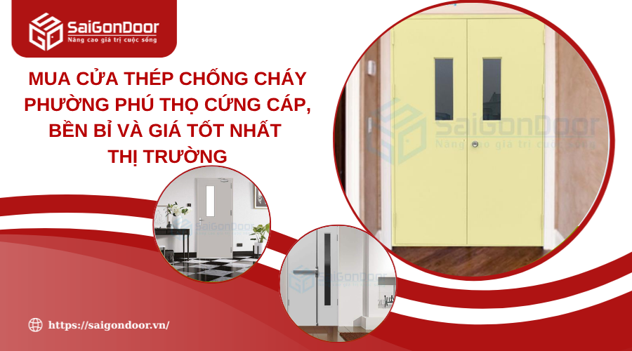 Mua Cửa Thép Chống Cháy Phường Phú Thọ Cứng Cáp, Bền Bỉ Và Giá Tốt Nhất Thị Trường 