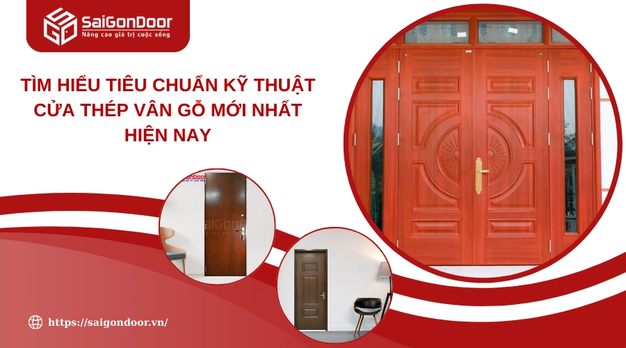 Tìm Hiểu Tiêu Chuẩn Kỹ Thuật Cửa Thép Vân Gỗ Mới Nhất Hiện Nay