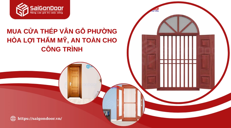 Mua Cửa Thép Vân Gỗ Phường Hòa Lợi Thẩm Mỹ, An Toàn Cho Công Trình