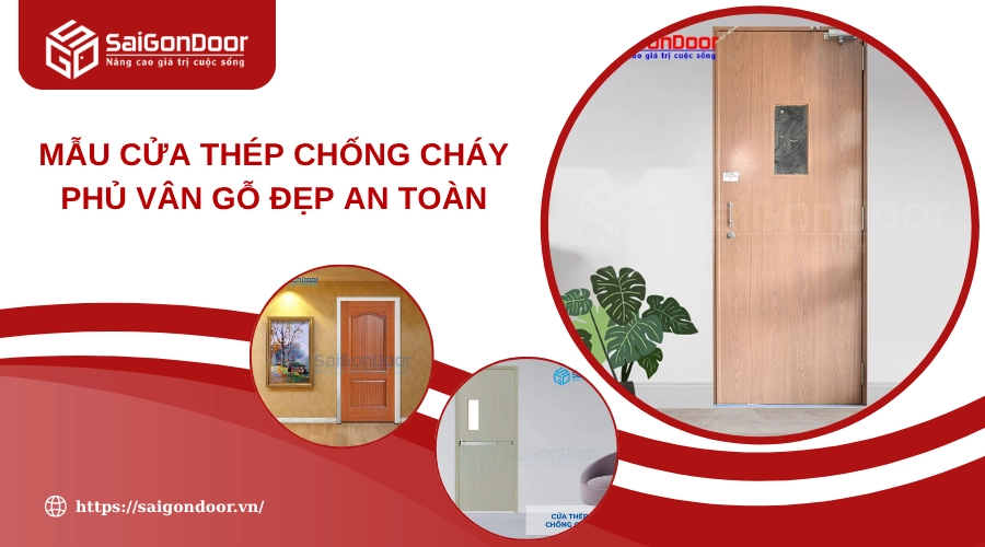 Mẫu Cửa Thép Chống Cháy Phủ Vân Gỗ Đẹp An Toàn