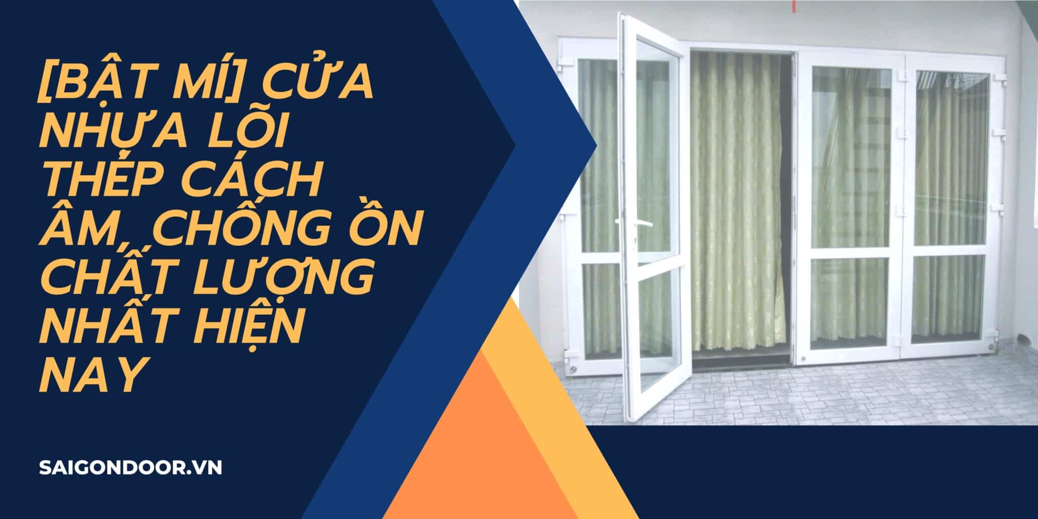 [BẬT MÍ] Cửa nhựa lõi thép cách âm, chống ồn chất lượng nhất hiện nay