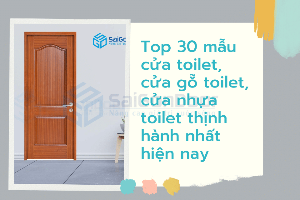 Top 30 mẫu cửa toilet, cửa gỗ toilet, cửa nhựa toilet thịnh hành nhất hiện nay