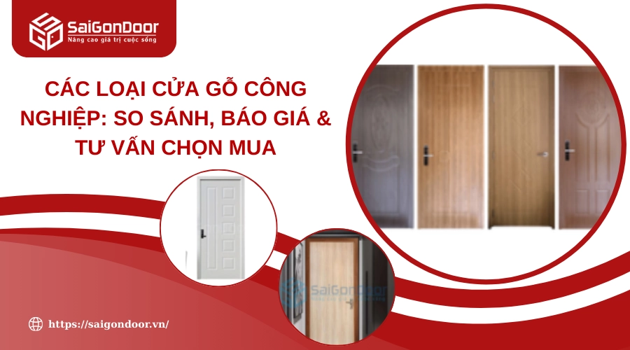 Các Loại Cửa Gỗ Công Nghiệp: So Sánh, Báo Giá & Tư Vấn Chọn Mua Các Loại Cửa Gỗ Công Nghiệp: So Sánh, Báo Giá & Tư Vấn Chọn Mua