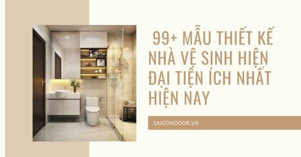 99+ Mẫu thiết kế nhà vệ sinh hiện đại tiện ích nhất hiện nay