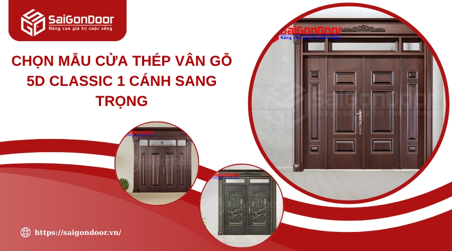 Chọn Mẫu Cửa Thép Vân Gỗ 5D Classic 1 Cánh Sang Trọng