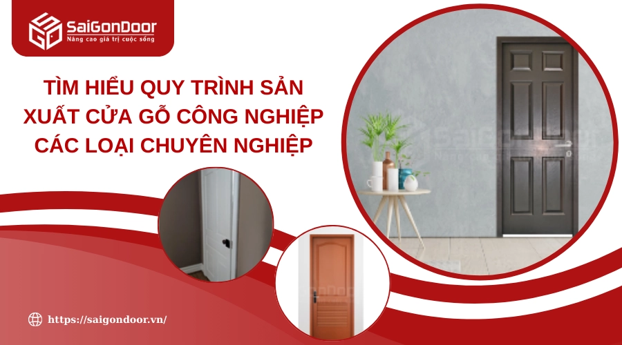 Tìm Hiểu Quy Trình Sản Xuất Cửa Gỗ Công Nghiệp Các Loại Chuyên Nghiệp Tìm Hiểu Quy Trình Sản Xuất Cửa Gỗ Công Nghiệp Các Loại Chuyên Nghiệp