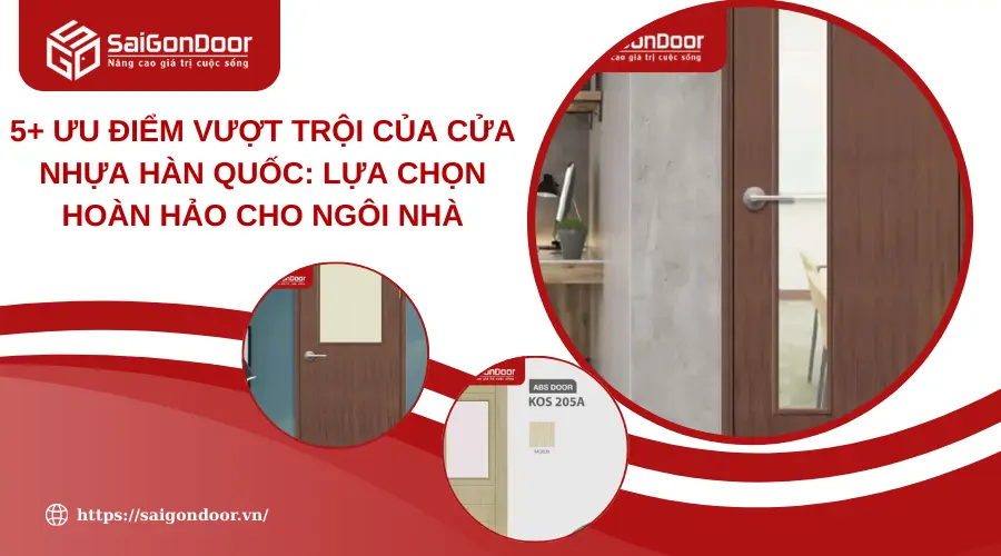 5+ Ưu Điểm Vượt Trội Của Cửa Nhựa Hàn Quốc: Lựa Chọn Hoàn Hảo Cho Ngôi Nhà 5+ Ưu Điểm Vượt Trội Của Cửa Nhựa Hàn Quốc: Lựa Chọn Hoàn Hảo Cho Ngôi Nhà