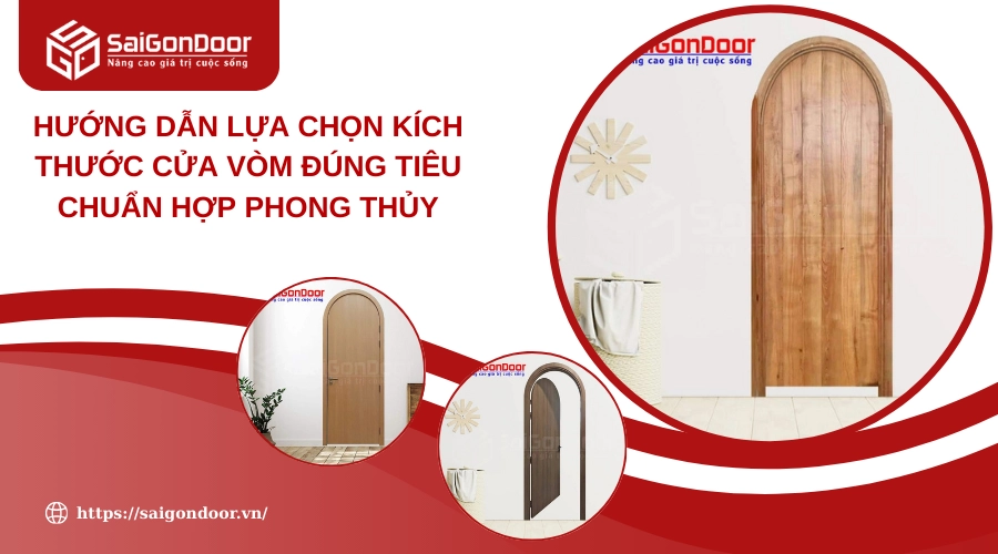 Hướng Dẫn Lựa Chọn Kích Thước Cửa Vòm Đúng Tiêu Chuẩn Hợp Phong Thủy