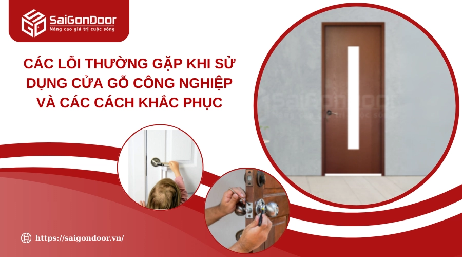 Các Lỗi Thường Gặp Khi Sử Dụng Cửa Gỗ Công Nghiệp Và Các Cách Khắc Phục Các Lỗi Thường Gặp Khi Sử Dụng Cửa Gỗ Công Nghiệp Và Các Cách Khắc Phục