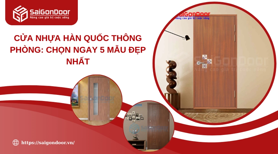 Cửa Nhựa Hàn Quốc Thông Phòng: Chọn Ngay 5 Mẫu Đẹp Nhất Cửa Nhựa Hàn Quốc Thông Phòng: Chọn Ngay 5 Mẫu Đẹp Nhất
