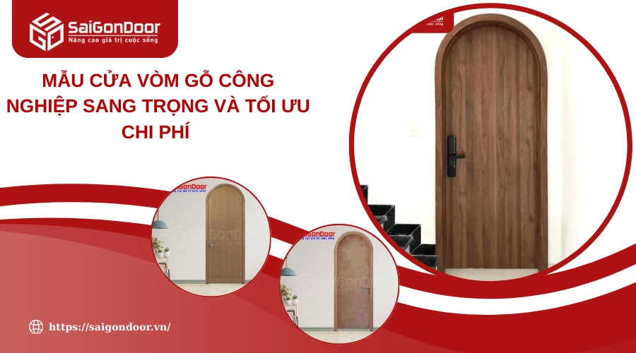 Mẫu Cửa Vòm Gỗ Công Nghiệp Sang Trọng Và Tối Ưu Chi Phí 
