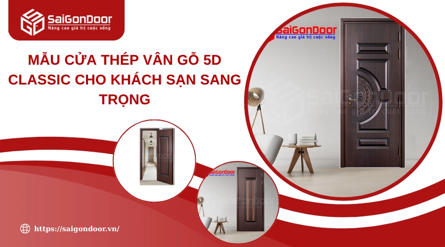 Mẫu Cửa Thép Vân Gỗ 5D Classic Cho Khách Sạn Sang Trọng