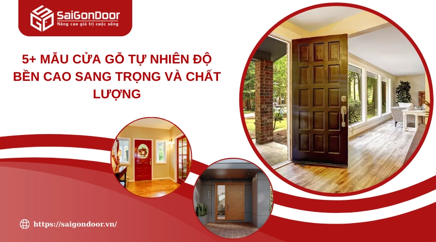 5+ Mẫu Cửa Gỗ Tự Nhiên Độ Bền Cao Sang Trọng Và Chất Lượng