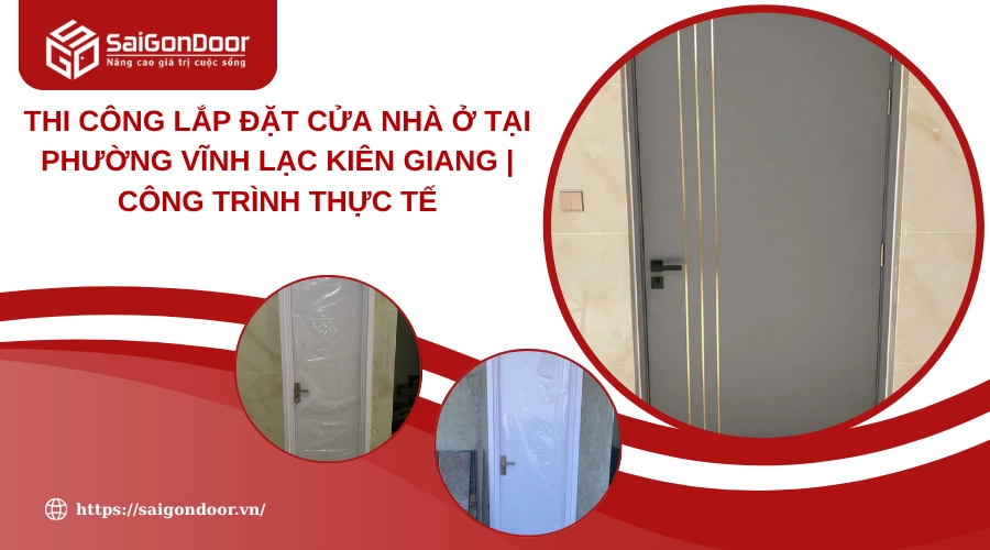 Thi công lắp đặt cửa nhà ở tại phường Vĩnh Lạc Kiên Giang | Công Trình Thực Tế