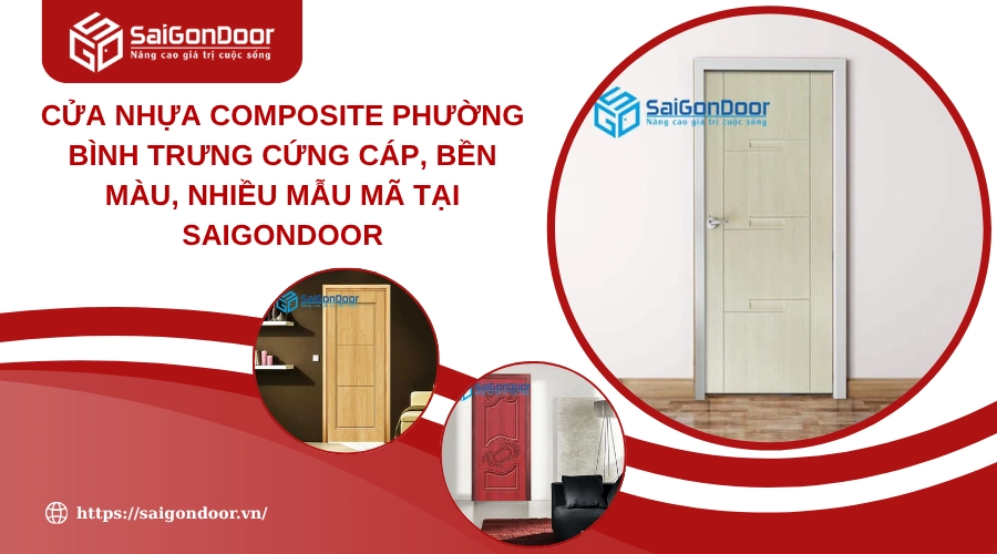 Cửa Nhựa Composite Phường Bình Trưng Cứng Cáp, Bền Màu, Nhiều Mẫu Mã Tại Saigondoor Cửa Nhựa Composite Phường Bình Trưng Cứng Cáp, Bền Màu, Nhiều Mẫu Mã Tại Saigondoor