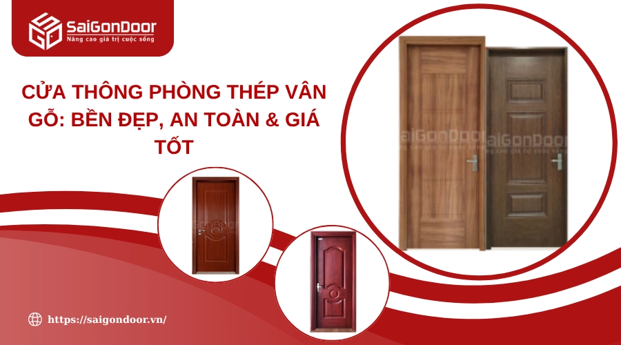 Cửa Thông Phòng Thép Vân Gỗ: Bền Đẹp, An Toàn & Giá Tốt Cửa Thông Phòng Thép Vân Gỗ: Bền Đẹp, An Toàn & Giá Tốt