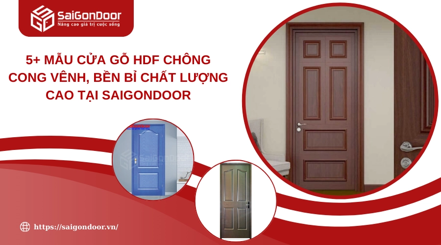 5+ Mẫu Cửa Gỗ HDF Chông Cong Vênh, Bền Bỉ Chất Lượng Cao Tại Saigondoor