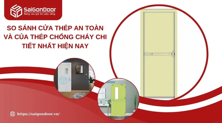 So Sánh Cửa Thép An Toàn Và Của Thép Chống Cháy Chi Tiết Nhất Hiện Nay