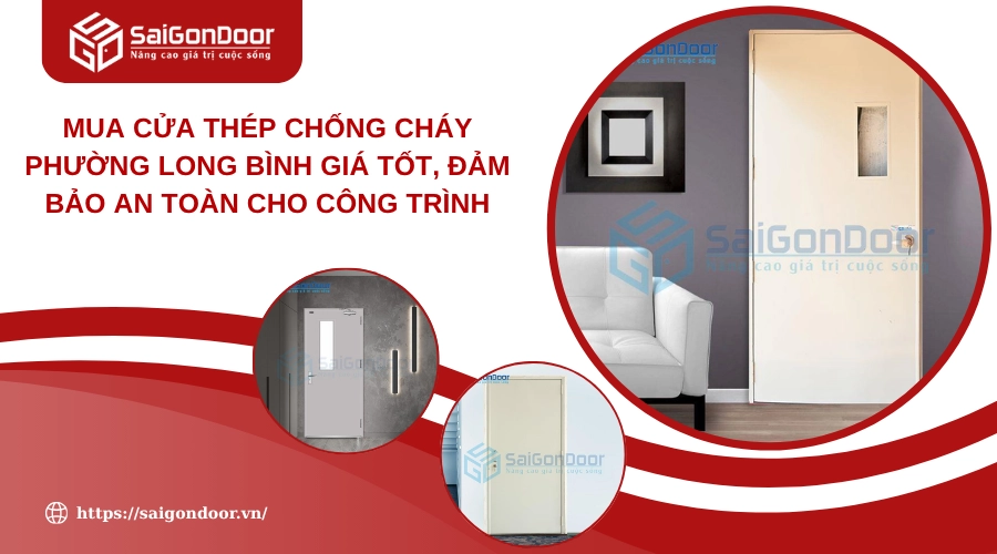 Mua Cửa Thép Chống Cháy Phường Long Bình Giá Tốt, Đảm Bảo An Toàn Cho Công Trình 